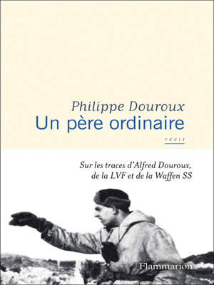 cover image of Un père ordinaire. Sur les traces d'Alfred Douroux, de la LVF et de la Waffen SS